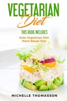 Vegetarian Diet: This book includes: Keto Vegetarian for Permanent Weight Loss and Burn Fat and Plant-Based Diet to live longer and be healthier 1702817660 Book Cover