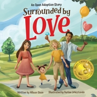 Surrounded by Love: An Open Adoption Story B0B754GJS2 Book Cover