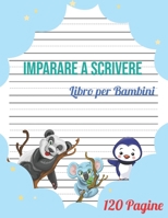 Imparare a Scrivere per bambini: 120 pagine di pratica / libro per imparare a scrivere per i bambini da 3+ / Prescolastica bambini libri / libro per imparare a scrivere lettere e numeri. B0889YZ1W6 Book Cover