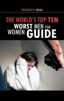 The World's Top Ten Worst Men for Women Guide 1426958781 Book Cover