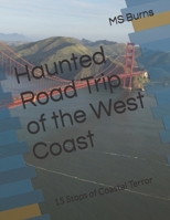 Haunted Road Trip of the West Coast: 15 Stops of Coastal Terror B0FXTNJ8FN Book Cover