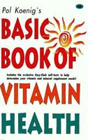 Pol Koenig's Basic Book of Vitamin Health 1895854180 Book Cover