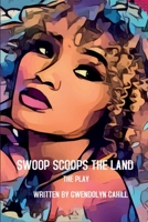 Swoop Scoops The Land: The Play 1304162788 Book Cover