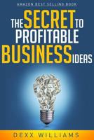 The Secret to Profitable Business Ideas 1500629154 Book Cover