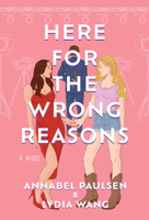 Here for the Wrong Reasons: A Novel 1639107096 Book Cover