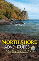North Shore Adventures: The Best Hiking, Biking, and Paddling from Duluth to Grand Portage 1591937582 Book Cover