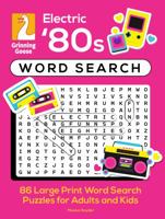 Electric '80s Word Search: 86 Large Print Word Search Puzzles for Adults and Kids 1957357029 Book Cover