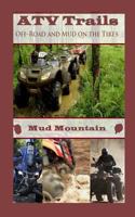 ATV Trails: Off-road and mud on the tires 1494927470 Book Cover