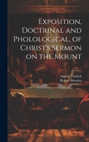 Exposition, Doctrinal and Pholological, of Christ's Sermon on the Mount 1022025759 Book Cover