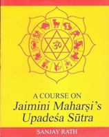 A Course on Jaimini Maharshi's Upadesha Sutras: V. I 0976517728 Book Cover