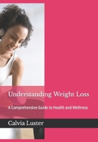 Understanding Weight Loss: A Comprehensive Guide to Health and Wellness B0CKSCHCDF Book Cover