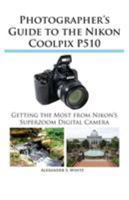 Photographer's Guide to the Nikon Coolpix P510 1937986055 Book Cover