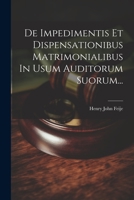 De Impedimentis Et Dispensationibus Matrimonialibus In Usum Auditorum Suorum... 1021837849 Book Cover