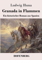 Granada in Flammen: Ein historischer Roman aus Spanien (German Edition) 3743754177 Book Cover