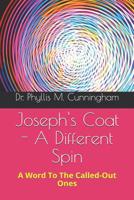 Joseph's Coat - A Different Spin: A Word to the Called-Out Ones 1080021078 Book Cover