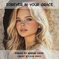Forever in Your Grace (Concerts in a Book) 1963227468 Book Cover