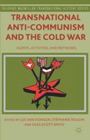Transnational Anti-Communism and the Cold War: Agents, Activities, and Networks 113738879X Book Cover