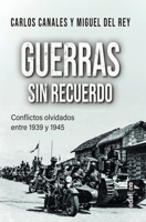 Guerras sin recuerdo: Conflictos olvidados entre 1939 y 1945 (Spanish Edition) 8441444986 Book Cover