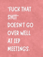 Fuck That Shit Doesn't Go Over Well at IEP Meetings: Funny Planner Notebook For Parents & Advocates Makes Special Education Process Easier | Stay ... Accommodations | Coral Pink Journal 1690082585 Book Cover