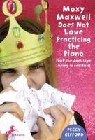 Moxy Maxwell Does Not Love Practicing the Piano: But She Does Love Being in Recitals 0375844880 Book Cover