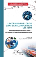 Le corridor de Lobito dans la recomposition des flux: Enjeux stratégiques pour la R D C et rôle de l’Office Congolais de Contrôle (Harmattan Rdc) (French Edition) 2336630036 Book Cover