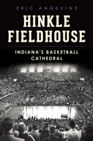 Hinkle Fieldhouse: Indiana's Basketball Cathedral 1626196133 Book Cover