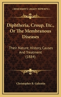 Diphtheria, Croup, Etc 1436822424 Book Cover
