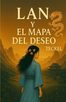 LAN Y EL MAPA DEL DESEO (Spanish Edition) B0GL22ZFLZ Book Cover