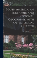 South America, an Economic and Regional Geography, With an Historical Chapter 101434400X Book Cover