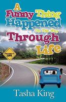 A Funny Thing Happened on the Way Through Life 0982977549 Book Cover