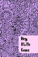 Hey, It’s Me Grace: Teen Journal - Prompts and Self Discovery Questions with Personalized Name 1730915639 Book Cover