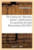 de l'Auteur Du Stimulus Amoris, Publié Parmi Les Opuscules de Saint Bonaventure 2012855040 Book Cover