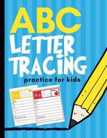 ABC Letter Tracing Practice for Kids: Alphabet Learning for Preschool and Kindergarten 1790806518 Book Cover