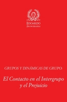 Grupos y Dinámicas de Grupo: El Contacto en el Intergrupo y el Prejuicio (Spanish Edition) 1801116466 Book Cover