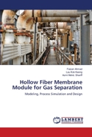 Hollow Fiber Membrane Module for Gas Separation: Modeling, Process Simulation and Design 3659511722 Book Cover