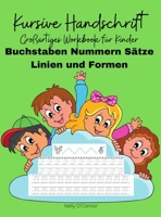 Kursive Handschrift: Gro�artiges Workbook f�r Kinder- Buchstaben Nummern S�tze Linien und Formen 100 Seiten+ f�r Kinder von 4-8 Jahren 1069468517 Book Cover
