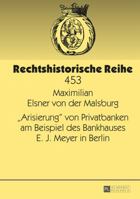 «Arisierung» Von Privatbanken Am Beispiel Des Bankhauses E. J. Meyer in Berlin 3631660405 Book Cover