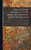 Voyages D'ibn Batoutah, Texte Arabe, Accompagne D'une Traduction (Arabic Edition) 1023891379 Book Cover