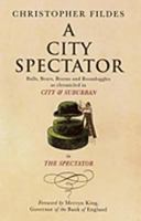 A City Spectator: Bulls, Bears, Booms and Boondoggles 1857883365 Book Cover