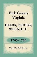 York County, Virginia Deeds, Orders, Wills, Etc., 1705-1706 1680349546 Book Cover