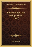 Bibelen Eller Den Hellige Skrift (1847) 1168486122 Book Cover