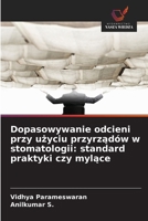 Dopasowywanie odcieni przy uzyciu przyrzadów w stomatologii: standard praktyki czy mylace (Polish Edition) 6209915701 Book Cover