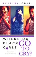 Where Do Black Girls Go To Cry? 0692197702 Book Cover