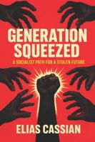 Generation Squeezed: A Socialist Path for a Stolen Future B0G43YV8QV Book Cover