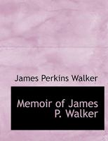 Memoir of James P. Walker 1164898523 Book Cover