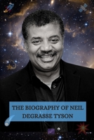 THE BIOGRAPHY OF NEIL DEGRASSE TYSON: One of America's best-known scientists, astrophysicist B09Y4Q1WDG Book Cover