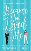 Because You Loved Me (Willow Shade Island) B0GX8RPBKR Book Cover