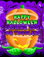 Happy Halloween Coloring Book for Toddlers: Fun Halloween Coloring Pages for boys & Girls | Perfect Gift for Preschoolers & Kindergarten Kids (Vol.) 1692553372 Book Cover