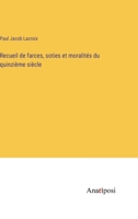 Recueil de farces, soties et moralités du quinzième siècle (French Edition) 3382732459 Book Cover