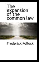 The Expansion of the Common Law 1904 [Hardcover] 1240133537 Book Cover